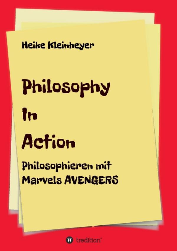 Philosophy In Action - Das Marvel Cinematic Universe und die Philosophie