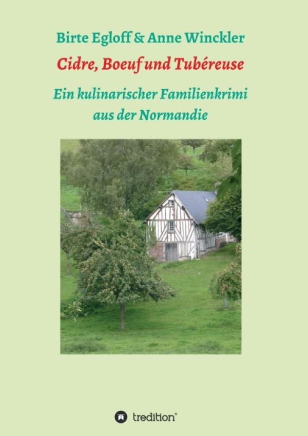 Cidre, Boeuf und Tubéreuse  - ein kulinarischer Familienkrimi entführt in die Normandie