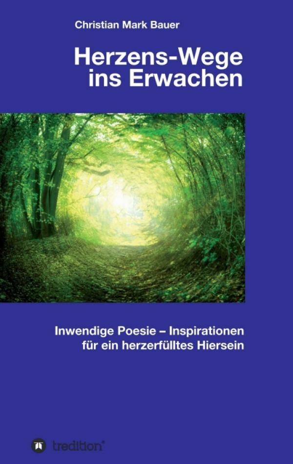 Herzens-Wege ins Erwachen - Inspirationen für ein herzerfülltes Hiersein