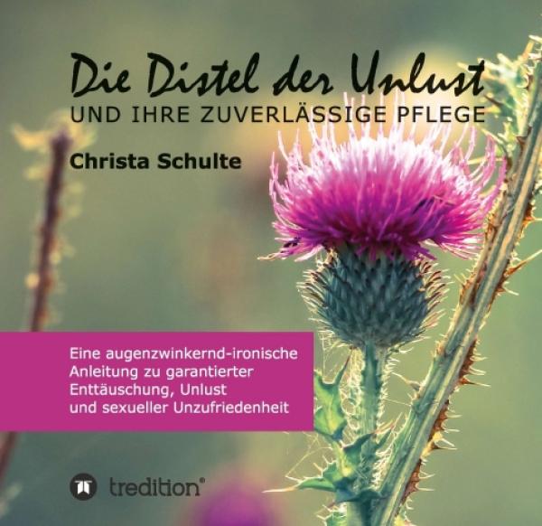 Die Distel der Unlust - eine augenzwinkernd-ironische Anleitung zu garantierter Enttäuschung