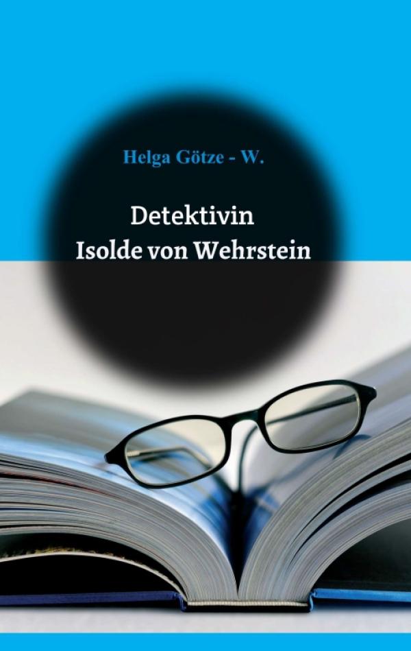 Detektivin Isolde von Wehrstein - fünf spannende Kriminalfälle zum Miträtseln