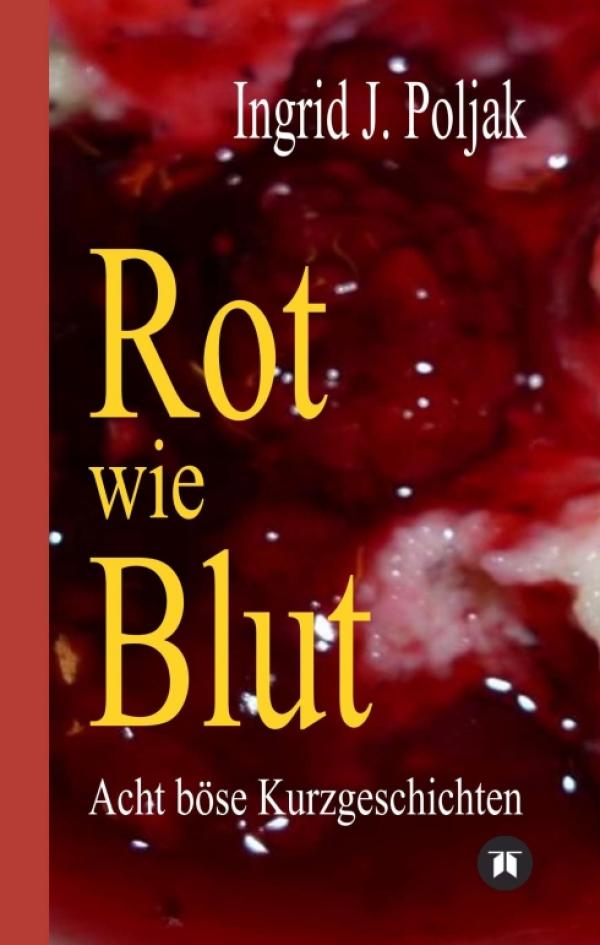 Rot wie Blut - Acht Kurzgeschichten erzählen von bösen Taten