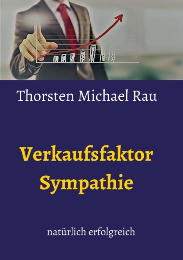 Verkaufsfaktor Sympathie - ein inspirierender Ratgeber für Verkäufer