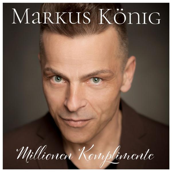 Millionen Komplimente - die neue Single von Markus König 