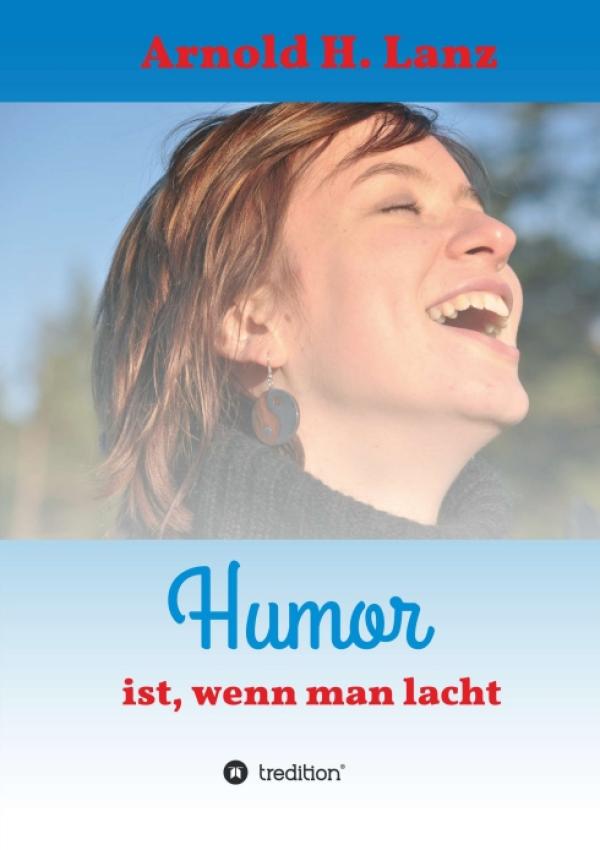 Humor ist, wenn man lacht - feinsinnige und anregende Kurzgeschichten