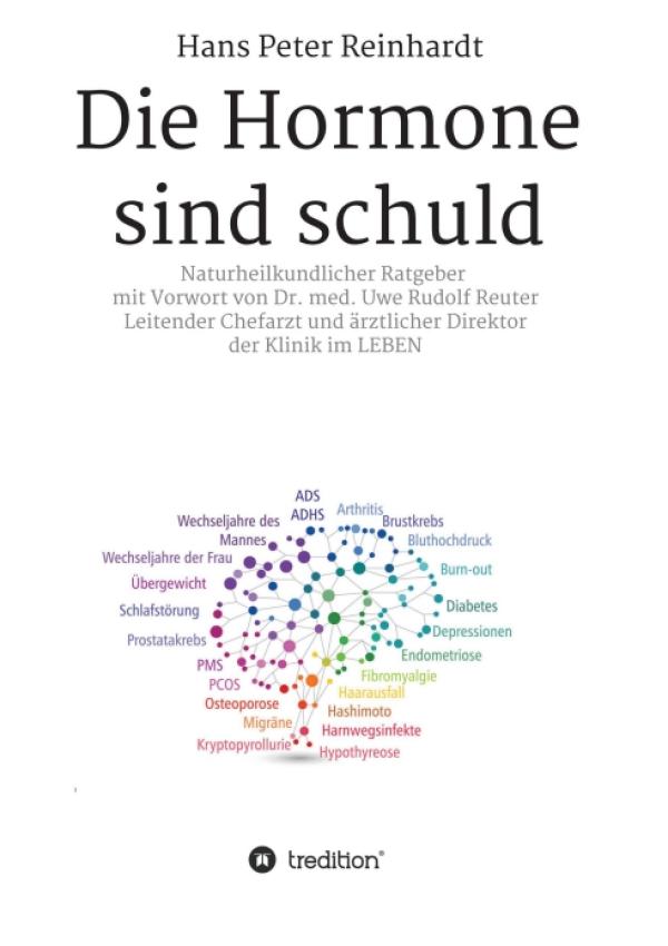 Die Hormone sind schuld! - ein naturkundlicher Ratgeber für Leser und Patienten