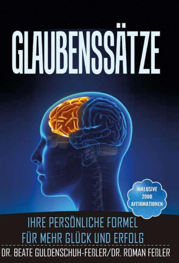 Glaubenssätze - Glück und Erfolg durch Affirmationen
