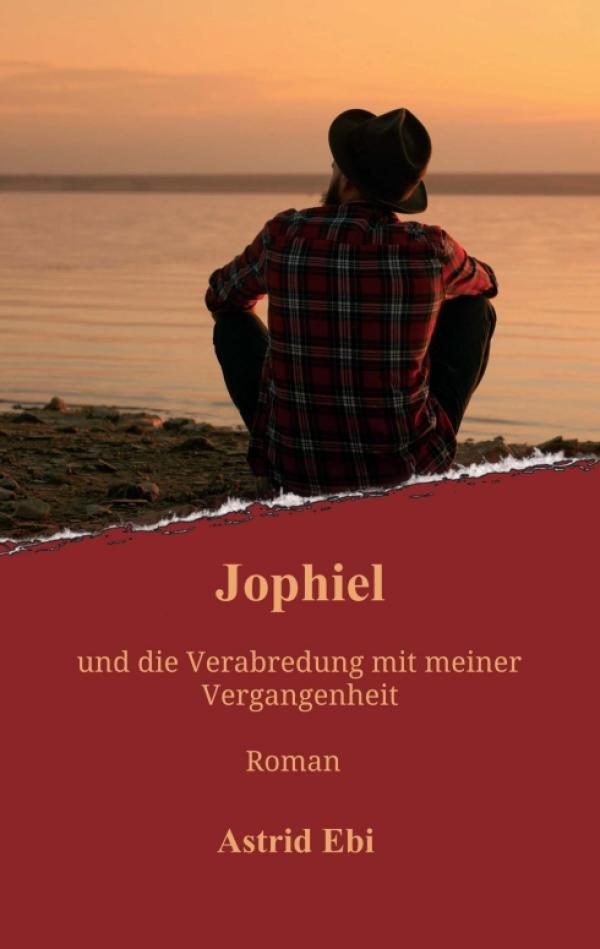 Jophiel und die Verabredung mit meiner Vergangenheit - eine magische und schonungslose Mutmachgeschichte