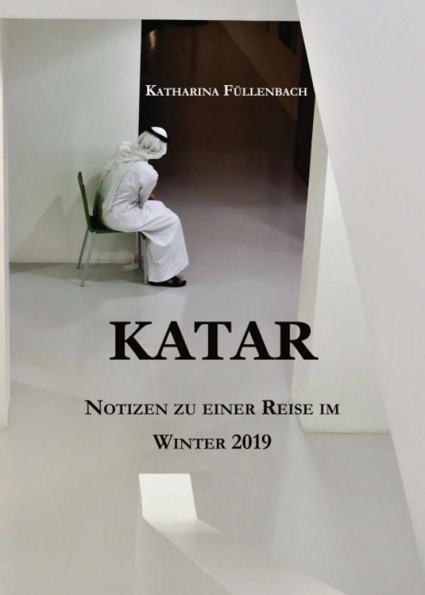 KATAR - Aufschlussreicher Bericht zu einer Reise im Winter 2019