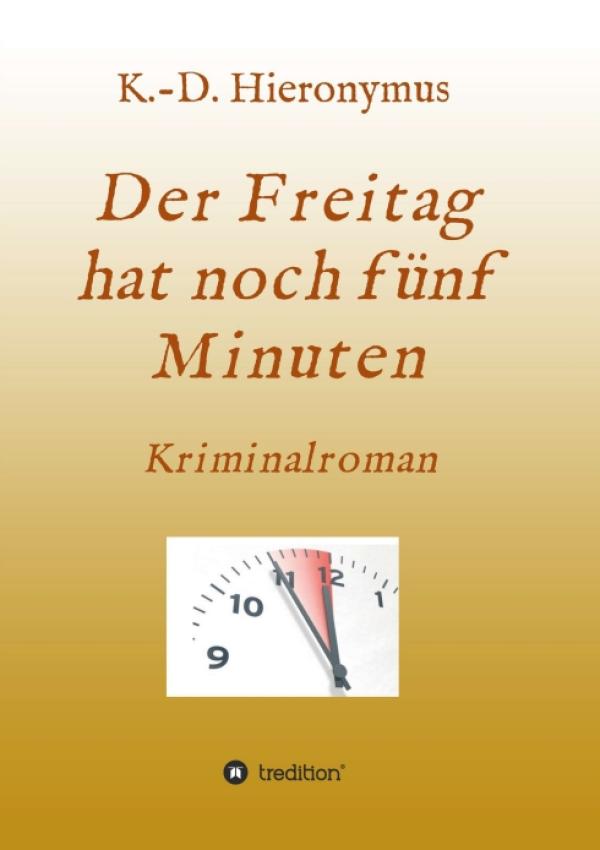 Der Freitag hat noch fünf Minuten - Hochspannung rund um eine Erpressung in der Baubranche