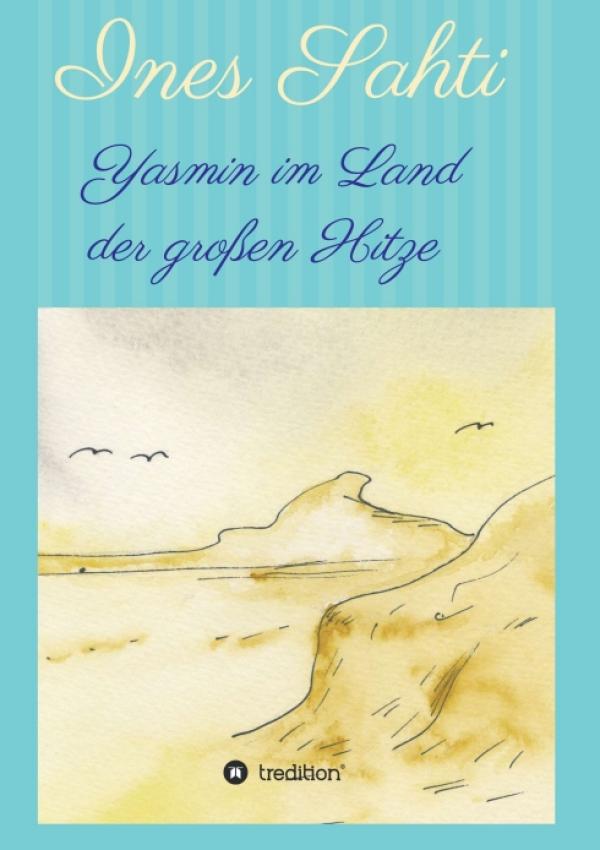 Yasmin im Land der großen Hitze - Fantasievolles Kinderbuch rund um Freundschaft und Abenteuer