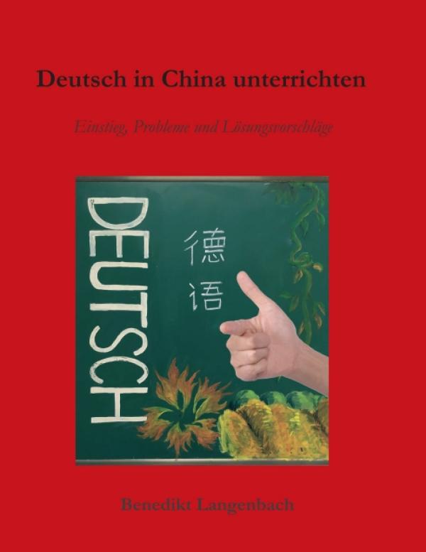 Deutsch in China unterrichten - Ratgeber für Lehrer von chinesischen Deutschlernern