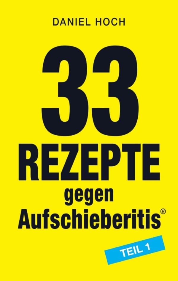 33 Rezepte gegen Aufschieberitis Teil 1 - Ideen und Hilfen für besseres Zeitmanagement