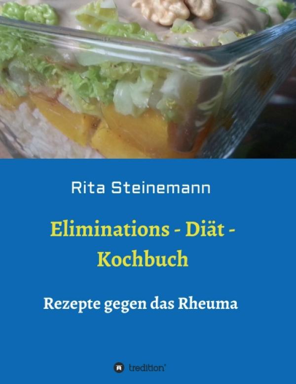 Eliminations - Diät - Kochbuch: Rezepte für Rheumatiker und Allergiker