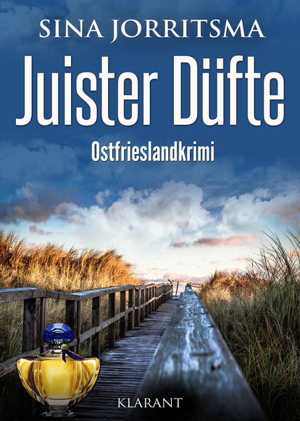 Neuerscheinung: Ostfrieslandkrimi "Juister Düfte" von Sina Jorritsma im Klarant Verlag