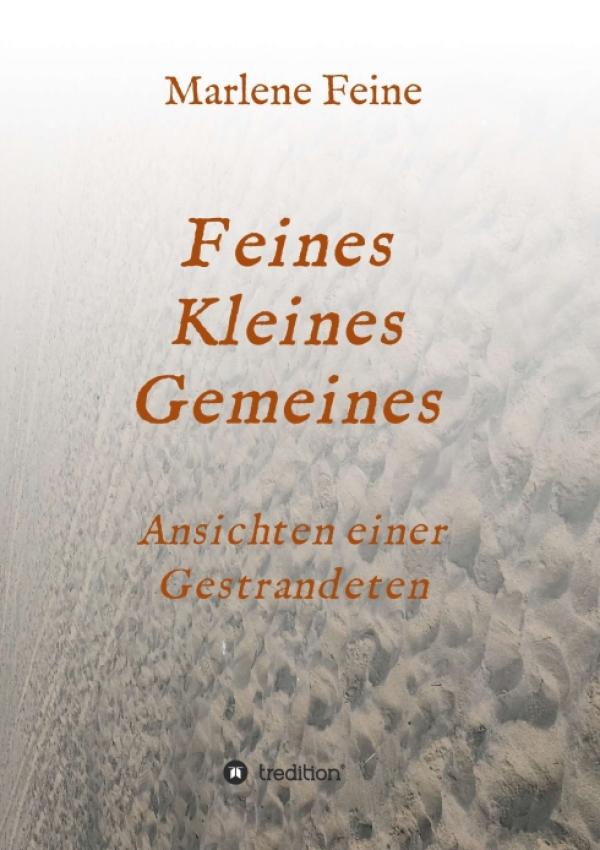 Feines Kleines Gemeines - Poetische Ansichten einer Gestrandeten