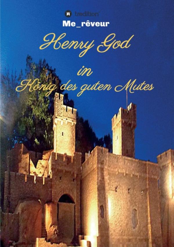 Henry God in König des guten Mutes - Eine Poesiegeschichte mit Herz und Hand