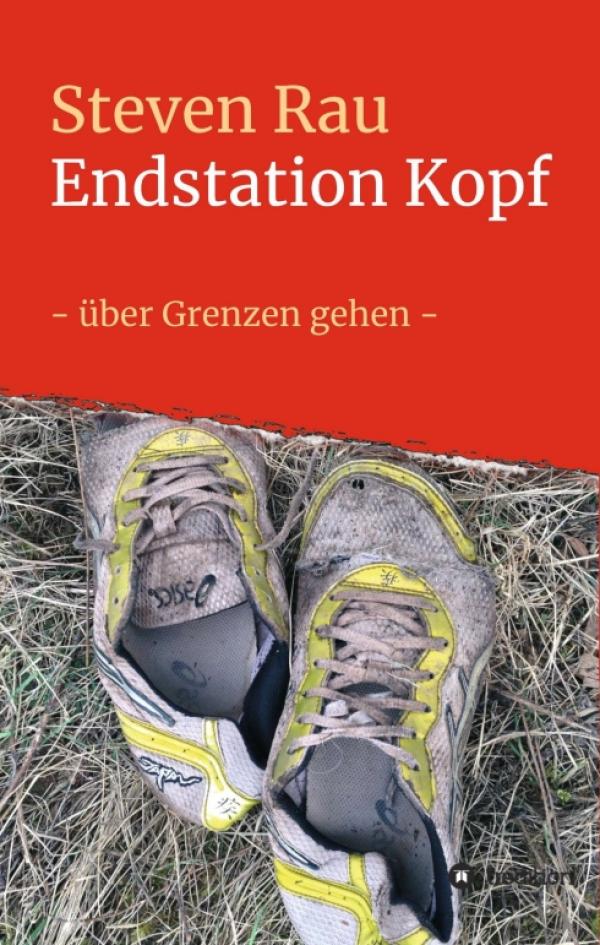 Endstation Kopf - Inspiriender Reisebericht und Ratgeber für alle Lebenslagen