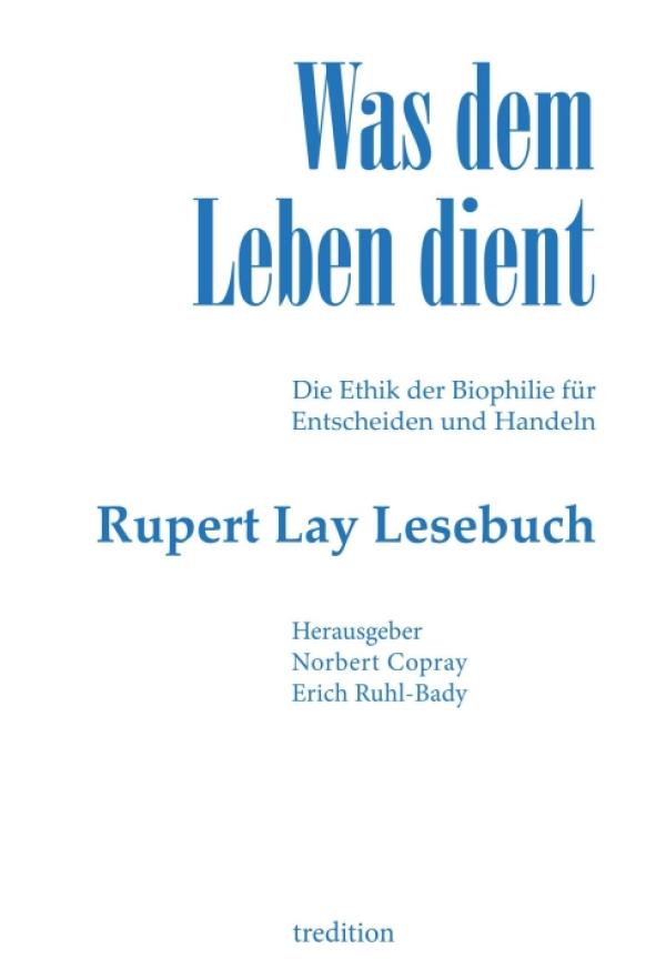 Was dem Leben dient - Die Ethik der Biophilie für Entscheiden und Handeln