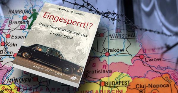 "Eingesperrt!?- Reiselust und Reisefrust in der DDR": Erzählungen von Waltraud Seidel 