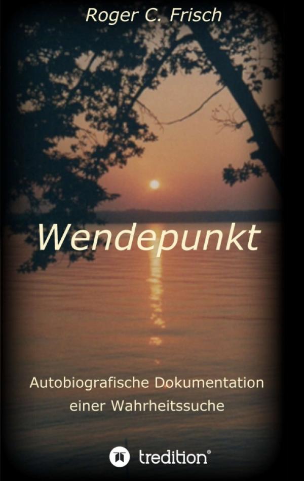 Wendepunkt - eine packende, autobiografische Dokumentation einer Wahrheitssuche