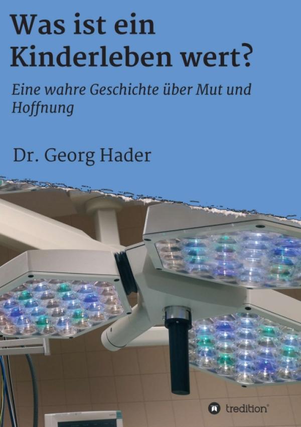 Was ist ein Kinderleben wert? - eine wahre Geschichte von Mut und Hoffnung