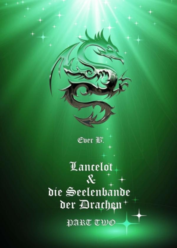 Lancelot & die Seelenbande der Drachen - Fortsetzung der magischen und etwas anderen Artussage