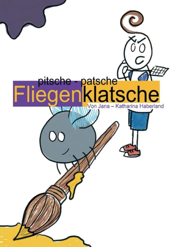 pitsche - patsche Fliegenklatsche - eine humorvolle Gedichte-Geschichte für Kinder ab 4 Jahren