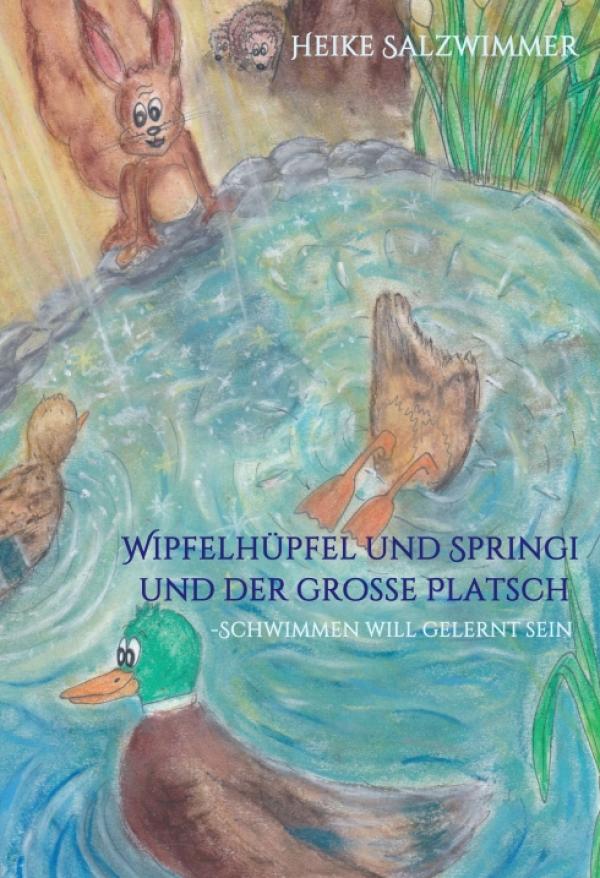 Wipfelhüpfel und Springi und der große Platsch - unterhaltsame Kinder-Geschichte mit Witz und Charme