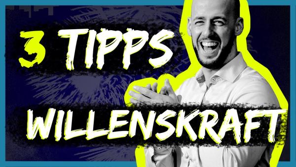 Willenskraft stärken mit diesen 3 Tipps