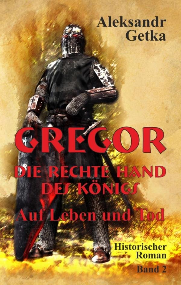 Gregor, rechte Hand des Königs - fesselnder, historisch korrekter Roman entführt in die Welt der Ritter