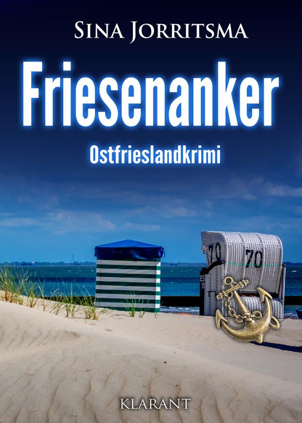 Neuerscheinung: Ostfrieslandkrimi "Friesenanker" von Sina Jorritsma im Klarant Verlag