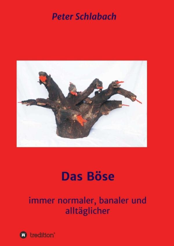 Das Böse - Philosophische Abhandlung über die Zerstörung von Ethik und Moral