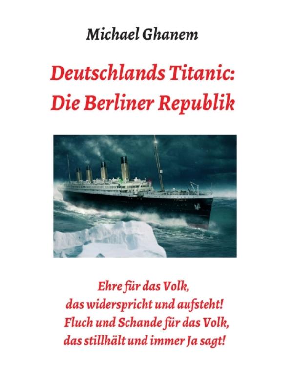 Deutschlands Titanic: Die Berliner Republik - Gesellschafts- und Medienkritik