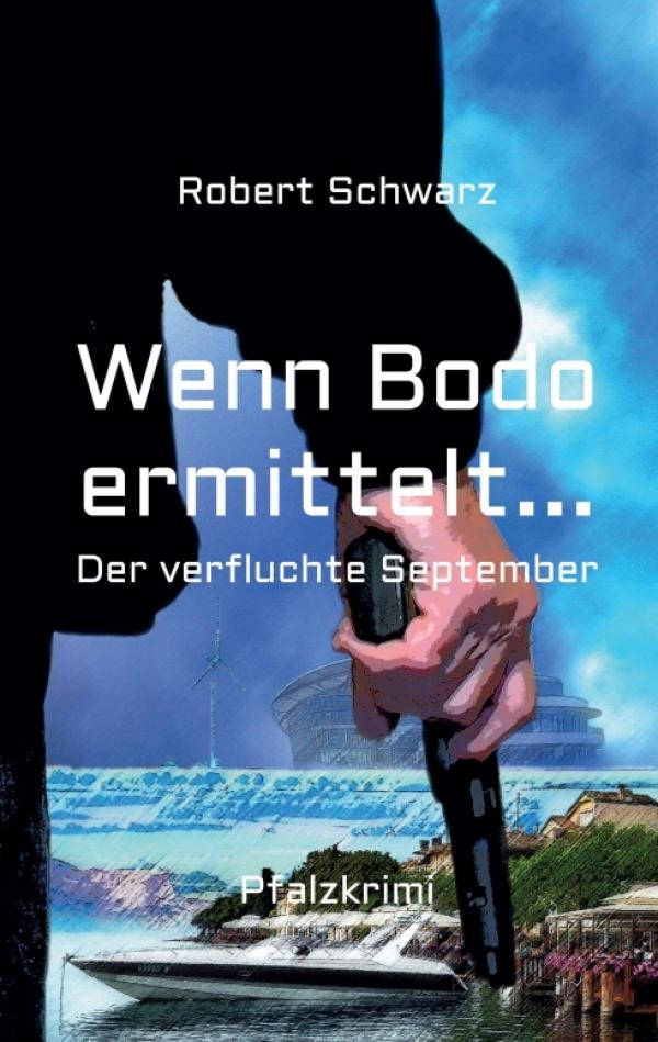 Wenn Bodo ermittelt... - ein humorvoller Rheinland-Pfalz-Krimi