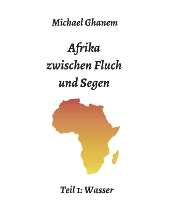 Afrika zwischen Fluch und Segen - spannende Einblicke in die afrikanische Wirtschaft und Politik