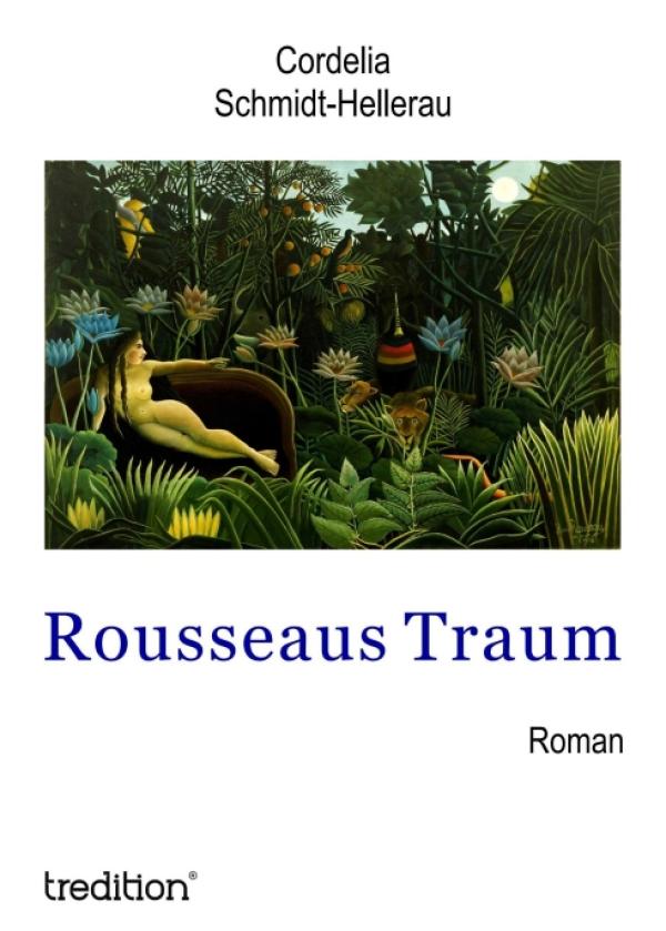 Rousseaus Traum - ein sensibler Roman über ein Trauma, Hoffnungen, Liebe und Träume