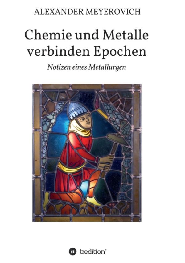 Chemie und Metalle verbinden Epochen - zweiter Teil der Sachbuchreihe