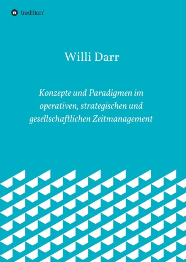 Konzepte und Paradigmen im operativen, strategischen und gesellschaftlichen Zeitmanagement - eine Diskussion