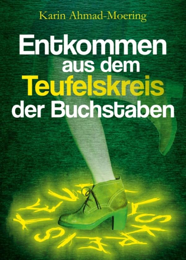 Entkommen aus dem Teufelskreis der Buchstaben -  eine inspirierende Autobiografie