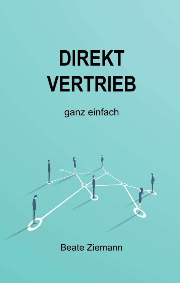 Direktvertrieb ganz einfach - der umfassende Ratgeber für mehr Erfolg