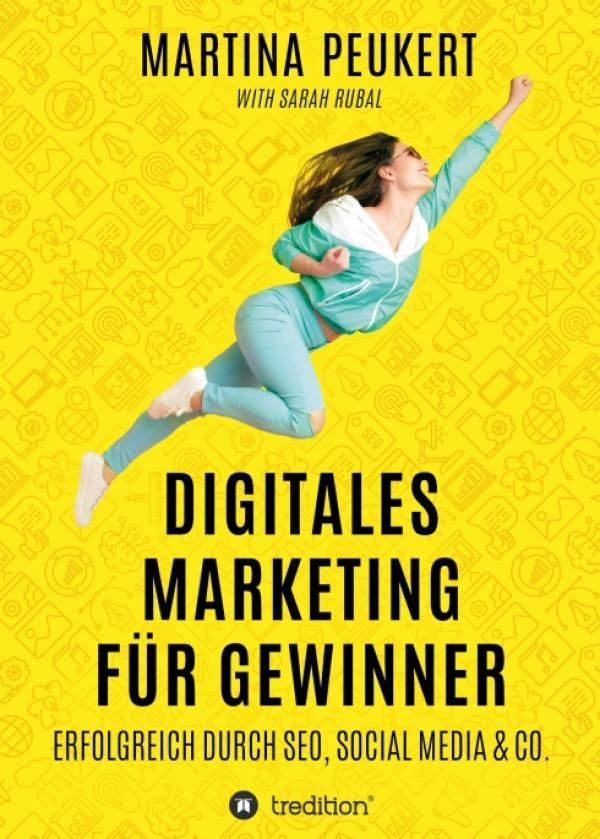 Digitales Marketing für Gewinner - Erfolgreich durch SEO, Social Media & Co.