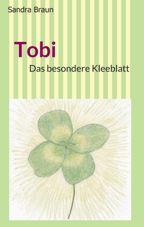 Tobi - Die berührende Geschichte eines besonderen Kleeblatts