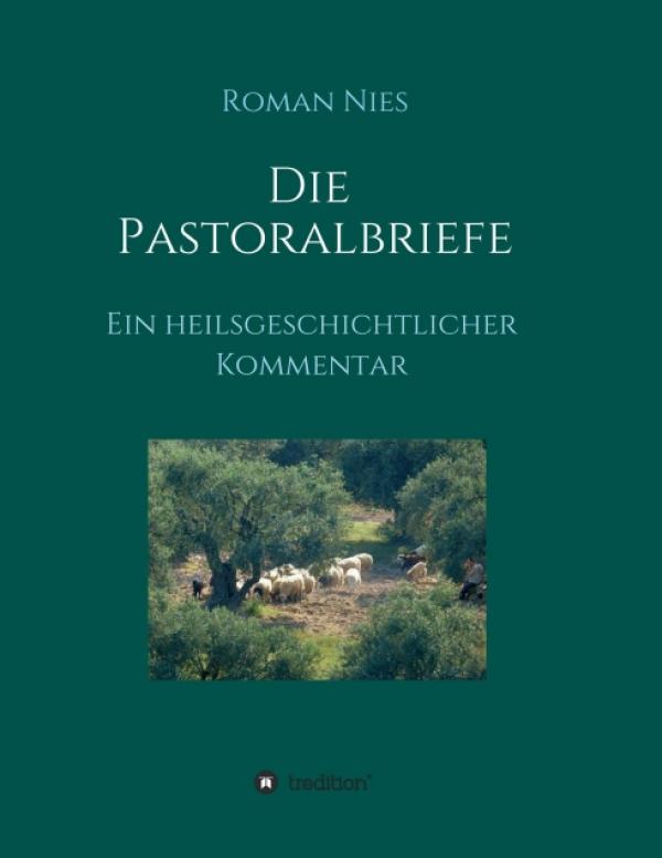 Die Pastoralbriefe - ein heilsgeschichtlicher Kommentar