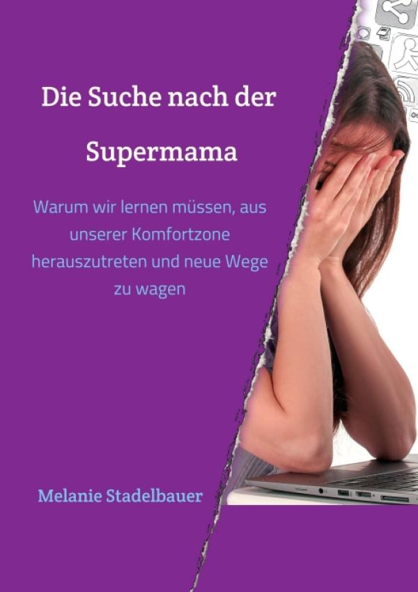 Die Suche nach der Supermama - Heraus aus der Komfortzone und wieder mitten ins Leben!