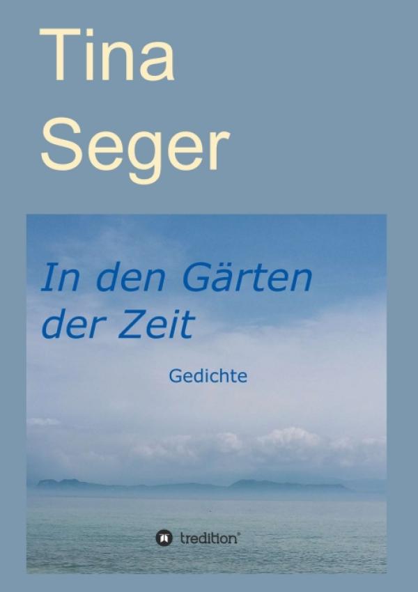 In den Gärten der Zeit - von Naturwundern und anderen Bilder-Gedichten