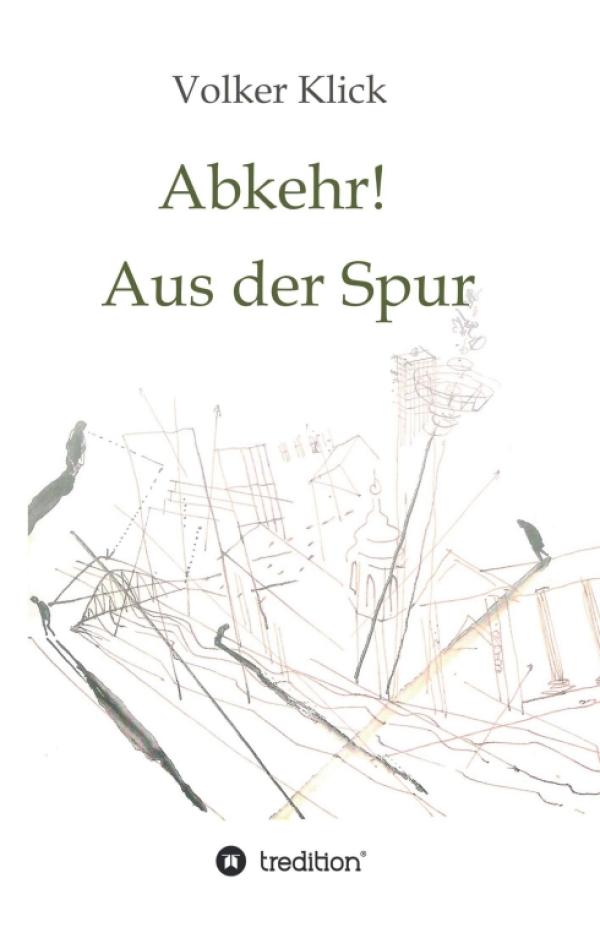 Abkehr! Aus der Spur - Roman rund um Eifersucht und Entfremdungen