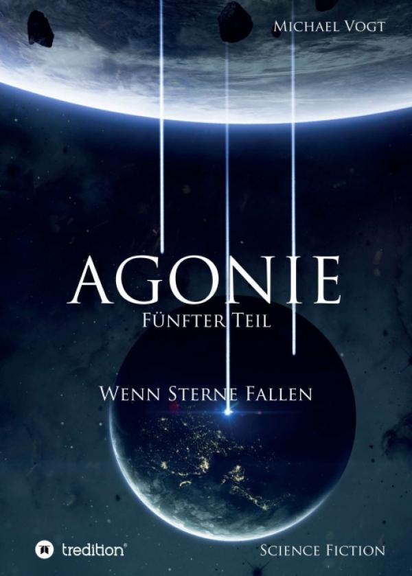 Agonie, Teil 5 - dramatische Fortsetzung der beliebten Sci-Fi-Reihe