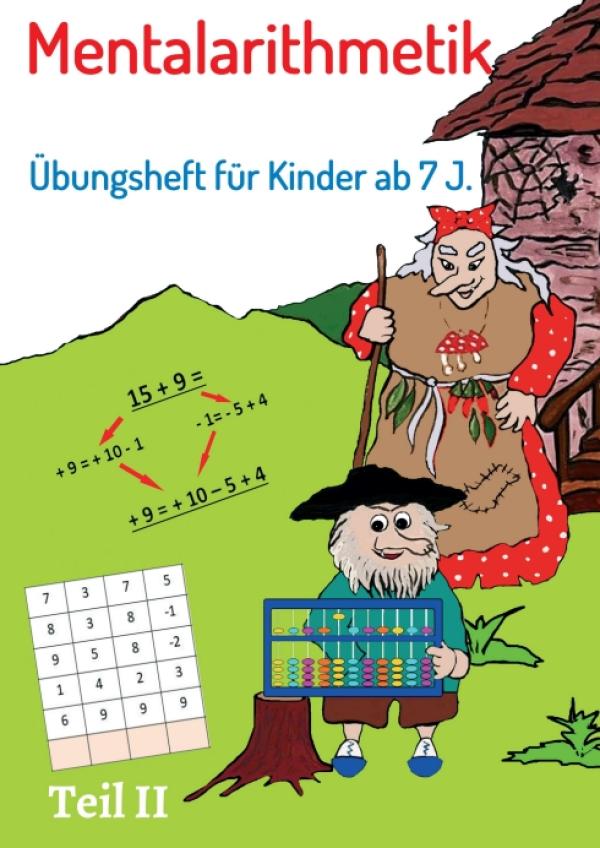 Mentalarithmetik, Teil II - Übungsheft für Kinder ab 7 Jahre