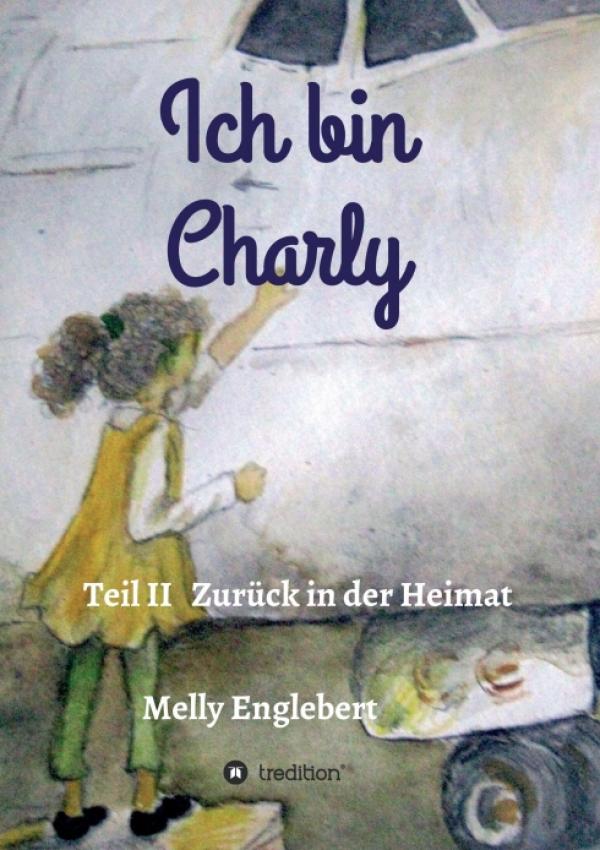 Ich bin Charly, Teil II - Die Geschichte eines tapferen Flugzeugs geht weiter